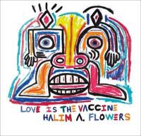 Halim A. Flowers - Love Is the Vaccine