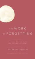 The Work of Forgetting: Or, How Can We Make the Future Possible?