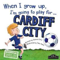 When I Grow Up, I'm Going to Play for ... Cardiff City