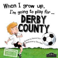 When I Grow Up, I'm Going to Play For... Derby County