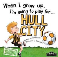 When I Grow Up, I'm Going to Play for ... Hull City