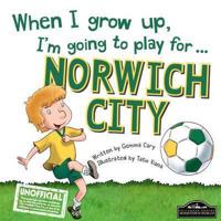 When I Grow Up, I'm Going to Play for ... Norwich City