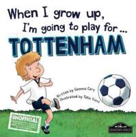 When I Grow Up, I'm Going to Play for ... Tottenham