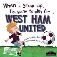 When I Grow Up I'm Going to Play for ... West Ham United