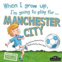 When I Grow Up, I'm Going to Play for Manchester City