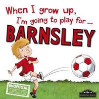 When I Grow Up, I'm Going to Play for ... Barnsley