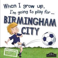 When I Grow Up, I'm Going to Play for ... Birmingham City