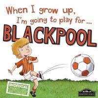 When I Grow Up, I'm Going to Play for ... Blackpool