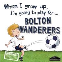 When I Grow Up, I'm Going to Play for ... Bolton Wanderers