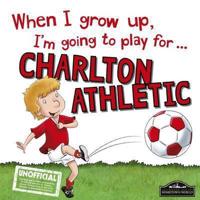 When I Grow Up, I'm Going to Play for ... Charlton Athletic