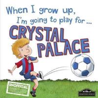When I Grow Up, I'm Going to Play for ... Crystal Palace