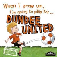 When I Grow Up, I'm Going to Play for ... Dundee United