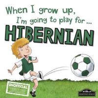 When I Grow Up, I'm Going to Play for ... Hibernian