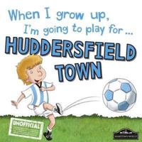 When I Grow Up, I'm Going to Play for ... Huddersfield Town