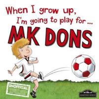 When I Grow Up, I'm Going to Play for ... MK Dons