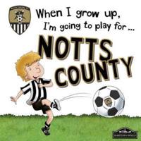 When I Grow Up, I'm Going to Play for ... Notts County