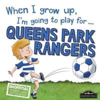When I Grow Up, I'm Going to Play for ... Queens Park Rangers