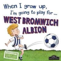 When I Grow Up, I'm Going to Play for ... West Bromwich Albion