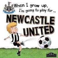 When I Grow Up I'm Going to Play for Newcastle