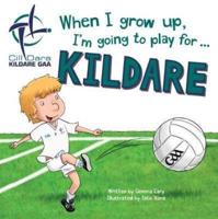 When I Grow Up, I'm Going to Play for...Kildare