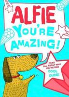 Alfie - You're Amazing!