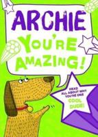Archie - You're Amazing!