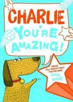 Charlie - You're Amazing!