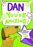 Dan - You're Amazing!