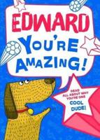 Edward - You're Amazing!