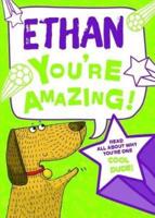 Ethan - You're Amazing!
