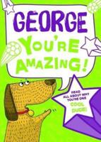 George- You're Amazing!