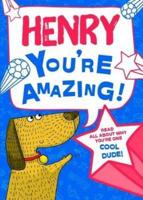 Henry - You're Amazing!