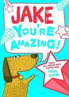 Jake - You're Amazing!