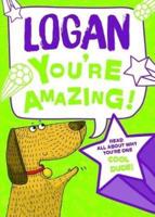 Logan - You're Amazing!