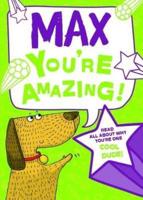 Max - You're Amazing!