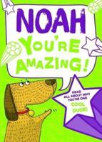 Noah - You're Amazing!