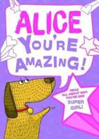 Alice - You're Amazing!