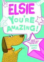 Elsie - You're Amazing!