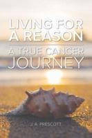 Living for a Reason - A True Cancer Journey