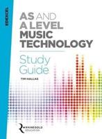 Edexcel AS and A Level Music Technology. Study Guide