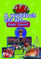 A Wyddoch Chi Am Rygbi Cymru?