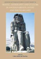 Travel, Geography and Culture in Ancient Greece, Egypt and the Near East