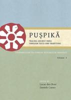 Puspika : Tracing Ancient India, Through Texts and Traditions : Contributions to Current Research in Indology. Volume 4 Proceedings of the Seventh International Indology Graduate Research Symposium (Leiden, 2015)