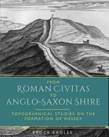 From Roman Civitas to Anglo-Saxon Shire