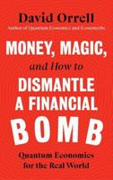 Money, Magic, and How to Dismantle a Financial Bomb