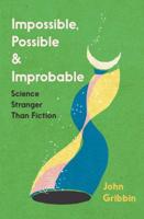 Impossible, Possible and Improbable