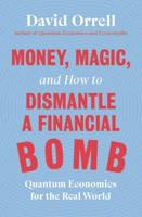 Money, Magic, and How to Dismantle a Financial Bomb