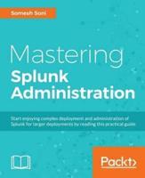 Mastering Splunk Administration