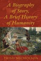 A Biography of Story, a Brief History of Humanity