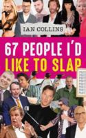 67 People I'd Like to Slap